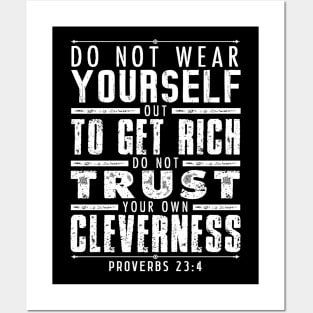 Proverbs 23:4 Do Not Wear Yourself Out To Get Rich Posters and Art